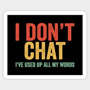 I Don'T Chat I'Ve Used Up All My Words Sticker